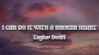 Taylor Swift  I Can Do It With a Broken Heart Lyrics [upl. by Niu736]