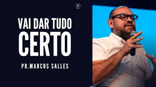 Vai dar tudo certo I Pr Marcus Salles [upl. by Asiluy943]