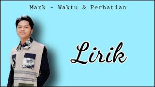 Mark  Waktu amp Perhatian  Lirik [upl. by Norine]