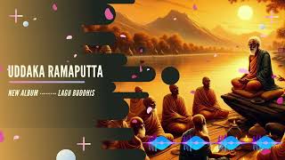 Uddaka Ramaputta  Lagu Buddhis  Part 2  New Album [upl. by Alasteir]