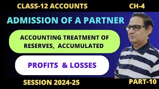 Admission of a Partner Accounting Treatment of Reserves Accumulated Profits and Losses Class 12 [upl. by Aubreir]