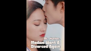 Mr Hunter Madam Want A Divorced Again toxiclove [upl. by Salakcin515]