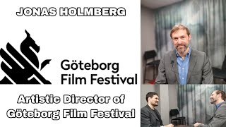 Interview Jonas Holmberg Artistic Director of Göteborg Film Festival [upl. by Drofhsa]