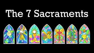 The Seven Sacraments of the Catholic Church [upl. by Avehstab]