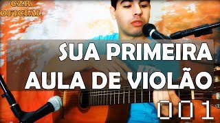 Aula de Violão 001  Primeiras lições do instrumento Aprenda em 15 minutos [upl. by Radmen]