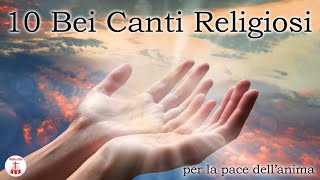 10 Bei Canti Religiosi per la pace dellanima cantireligiosi di Preghiera in Canto [upl. by Merci]