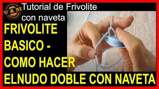 01APRENDE FRIVOLITE  CURSO BÁSICO HACER EL NUDO DOBLE con NAVETA O LANZADERA [upl. by Dnallor]