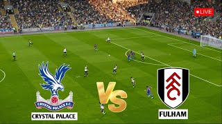 🔴 LIVE  CRYSTAL PALACE vs FULHAM I English Premier League 202425 Live I eFOOTBALL PES 21 GAME [upl. by Wolfram]