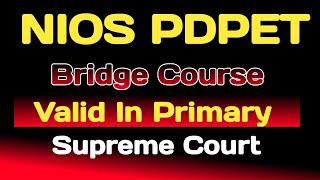 NIOS PDPET  Bridge Course valid in Primary  Bed Bridge Course  सुप्रीम कोर्ट [upl. by Whale]