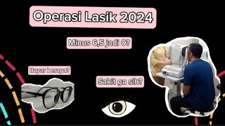 Pengalaman Operasi Lasik 2024  Pra Tindakan amp Pasca Operasi serta Biayanya [upl. by Bonina]