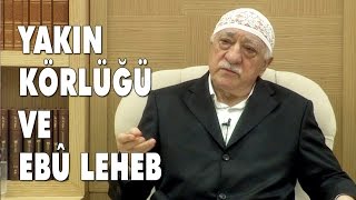 Bamteli  Yakın Körlüğü ve Ebû Leheb  M Fethullah Gülen  20150504 [upl. by Annayt]