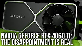 Nvidia GeForce RTX 4060 Ti Review The Disappointment Is Real [upl. by Nahej]