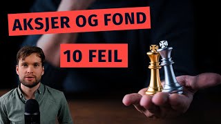 Aksje og Fondsparing  10 Største FEIL nesten ALLE Investorer begår [upl. by Llednyl]