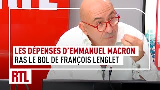 quotEmmanuel Macron narrête pas de dépenserquot  le ras le bol de François Lenglet [upl. by Alig]