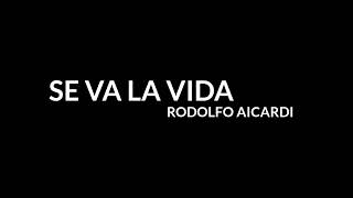 Se Va La Vida Letra  Rodolfo Aicardi [upl. by Mima618]