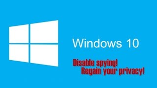 How to stop Windows 10 Spying Disable Telemetry Cortana Regain Privacy [upl. by Carver]