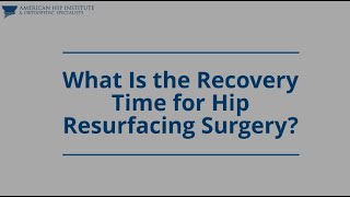 What Is the Recovery Time for Hip Resurfacing Surgery [upl. by Arehc526]