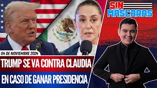 SinMáscaras  TRUMP AMENAZA A CLAUDIA quotSI GANO O FRENA EL CRIMEN O SUBO LOS ARANCELESquot asegura [upl. by Winonah]