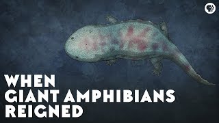 When Giant Amphibians Reigned [upl. by Blackman]