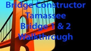 Bridge Constructor Tamassee Bridge 1 and 2 Walkthrough [upl. by Justinn]