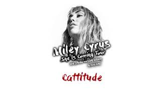 Miley Cyrus  Cattitude She Is Coming Tour Live Concept Studio Version [upl. by Aieka]