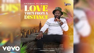 Yahsha Elishua  Love Them from a Distance  Official Audio [upl. by Laerdna]