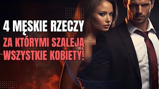 4 MĘSKIE rzeczy którym kobiety NIE MOGĄ SIĘ OPRZEĆ [upl. by Ardnaid7]