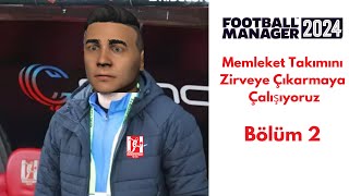 Fm 24 Ama Memleket Takımını Zirveye ÇıkartıyoruzBölüm 2 Football Manager Kariyer Modu [upl. by Enrak]