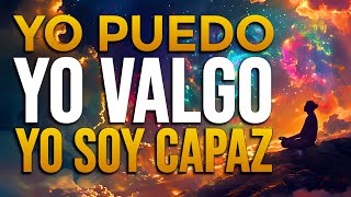 🌟 YO PUEDO YO VALGO YO SOY CAPAZ  YO SOY Afirmaciones Positivas y Manifestaciones Positivas 🌟 [upl. by Libre]