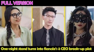 Onenight stand turns into fiancées ò CEO breakup plot 💗Chinese drama [upl. by Lillis]