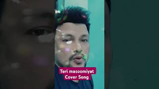 Teri masoomiyat Cover Song hindicoversong coversong [upl. by Rolyt]