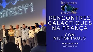 Rencontres Galactiques 2 na França com Milton Paulo [upl. by Atiseret666]