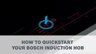 How to quickstart your Bosch Induction Hob [upl. by Iver]