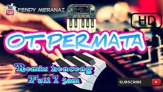 OT PERMATA REMIX KENCENG FULL 1JAM BY ORG 2019 [upl. by Bohlen117]