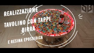 Realizzare Tavolo con tappi birra e resina epossidica [upl. by Chandra]