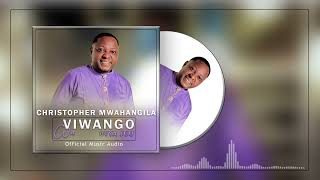 Christopher Mwahangila  Wa Viwango Vya Juu Official Music Audio [upl. by Andriana]