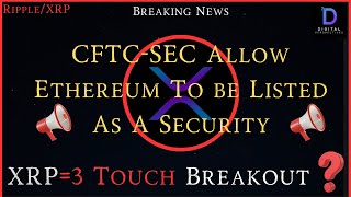 RippleXRPCFTCSEC Allow ETH Listing As A Security Everything Runs On The XRPledgerDEX XRP Price [upl. by Airelav176]