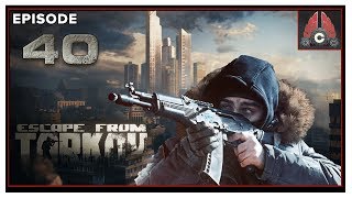 Lets Play Escape From Tarkov With CohhCarnage  Episode 40 [upl. by Ora]