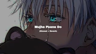 Mujhe Peene Do Slowed  Reverb  lofi Song  Santanu Song [upl. by Ludwog]