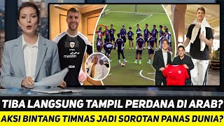 TIBA LANGSUNG TAMPIL PERDANA DI ARAB AKSI BINTANG TIMNAS INDONESIA JADI SOROTAN PANAS DUNIA [upl. by Deirdra]