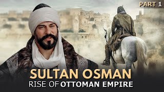 History of RISE of Ottoman Empire  Sultan Osman Bey  Part 1 [upl. by Willyt]