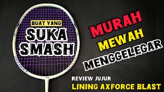 Raket smash MURAH MEWAH dan POWERFUL ‼️Lining Axforce Blast RECOMMENDED [upl. by Eleonora]