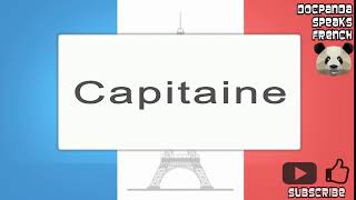 Capitaine  How To Pronounce  French Native Speaker [upl. by Lemyt]