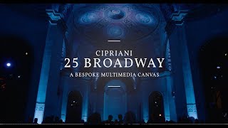 Presenting Cipriani 25 Broadway a bespoke multimedia canvas [upl. by Tedmann902]