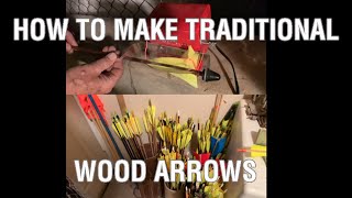 How to Make Traditional Wood Arrows [upl. by Noiram]