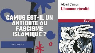 Camus estil un antidote au fascisme islamique  quotLhomme révoltéquot Albert Camus [upl. by Wenona165]