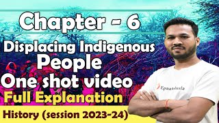 CBSE Exam 202324  Class11  Ch6 Displacing Indigenous People  History One shot video Series 06 [upl. by Aubert265]