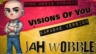 Jah Wobble  Visions Of You Karaoke Version Instrumental  PMK [upl. by Ttenyl]