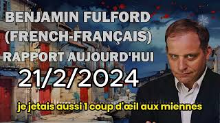 BENJAMIN FULFORD FRENCHFRANÇAIS RAPPORT AUJOURDHUI  2212024 [upl. by Elisabet368]