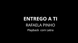 ENTREGO A TI RAFAELA PINHO Playback com Letra [upl. by Nylasej]